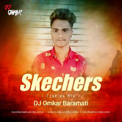 Skechers (Cradles Mix) DJ Omkar Baramati